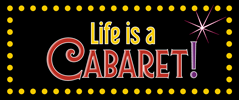 Life is a cabaret! 